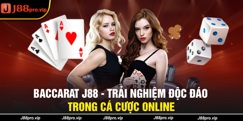 Baccarat J88 - Trải nghiệm độc đáo trong cá cược online