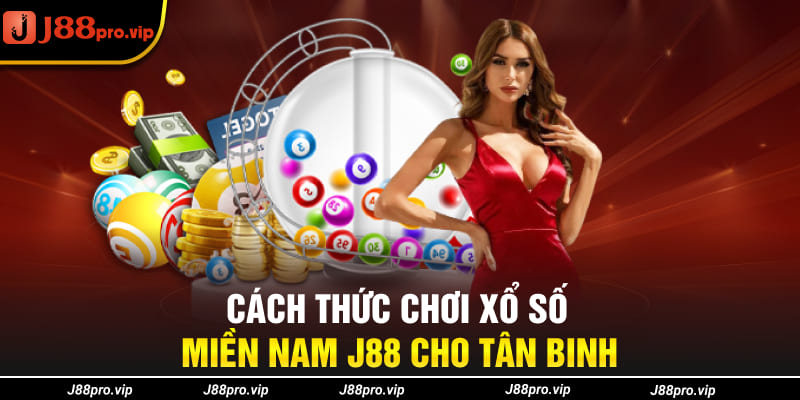 Cách thức chơi xổ số miền Nam J88 cho tân binh