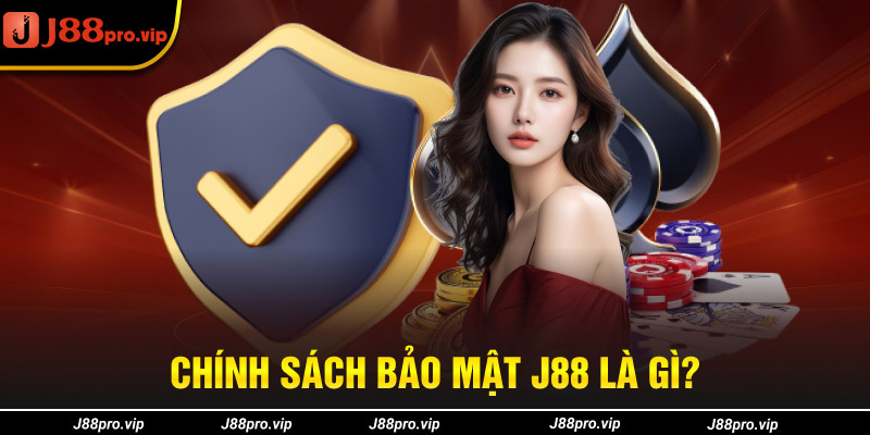 Chính sách bảo mật J88 là gì?