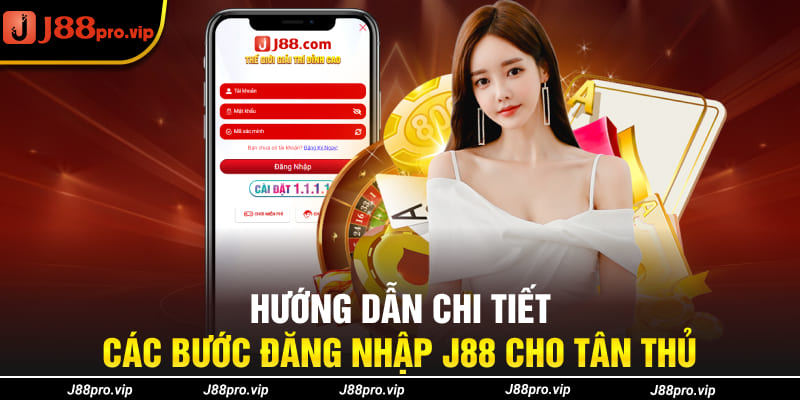 Hướng dẫn chi tiết các bước đăng nhập J88 cho tân thủ