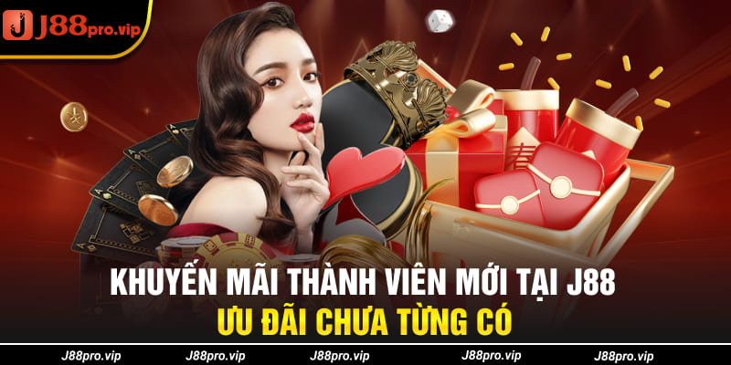 Khuyến Mãi Thành Viên Mới Tại J88 - Ưu Đãi Chưa Từng Có