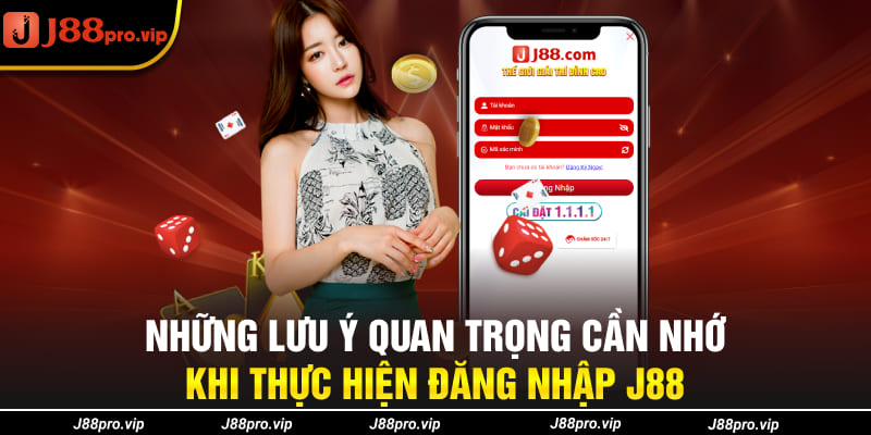 Những lưu ý quan trọng cần nhớ khi thực hiện đăng nhập J88