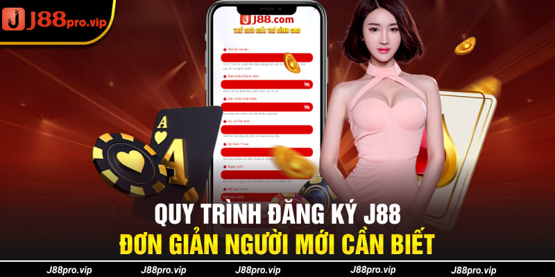 Quy trình đăng ký J88 đơn giản người mới cần biết