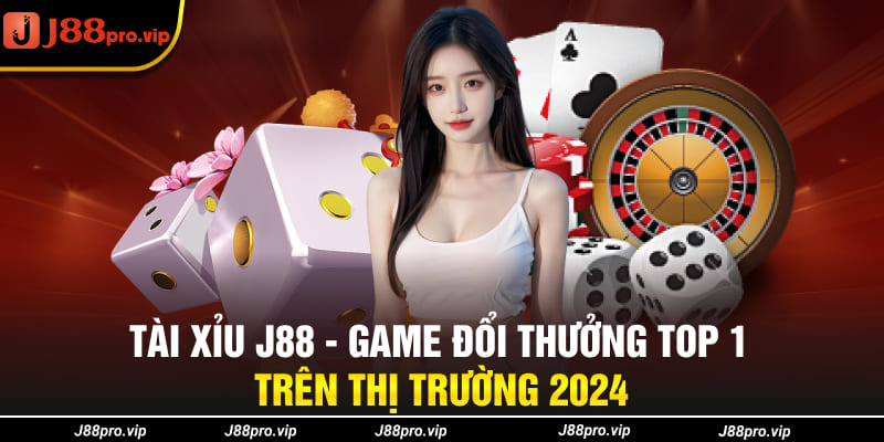 Tài Xỉu J88 - Game Đổi Thưởng Top 1 Trên Thị Trường 2024 