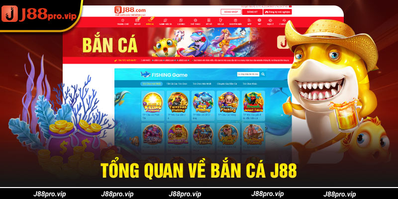 Tổng quan về Bắn Cá J88