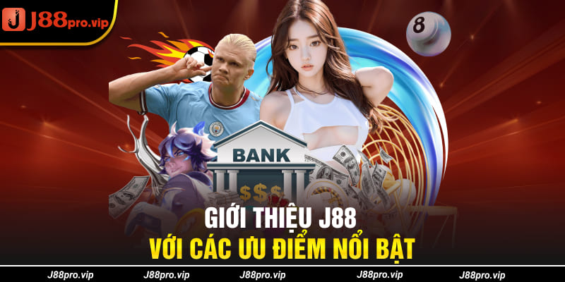 Giới thiệu J88 với các ưu điểm nổi bật