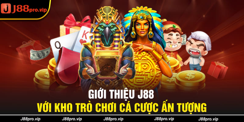 Giới thiệu J88 với kho trò chơi cá cược ấn tượng