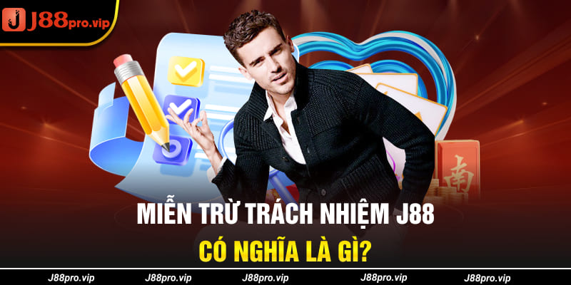 Miễn trừ trách nhiệm J88 có nghĩa là gì?