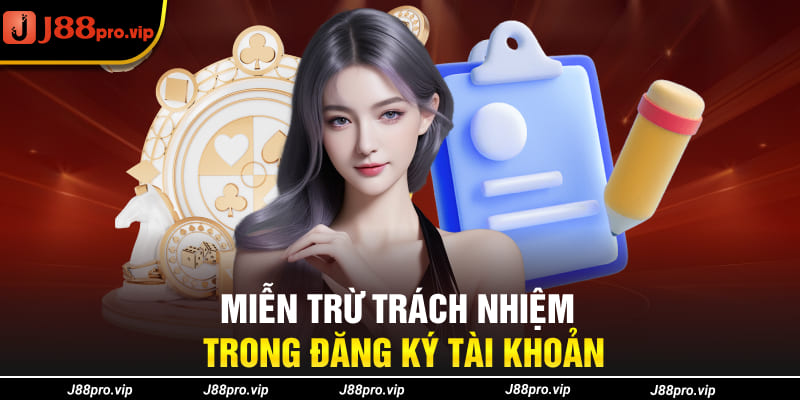 Miễn trừ trách nhiệm trong đăng ký tài khoản