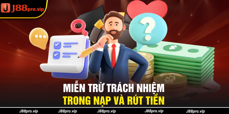 Miễn trừ trách nhiệm trong nạp và rút tiền